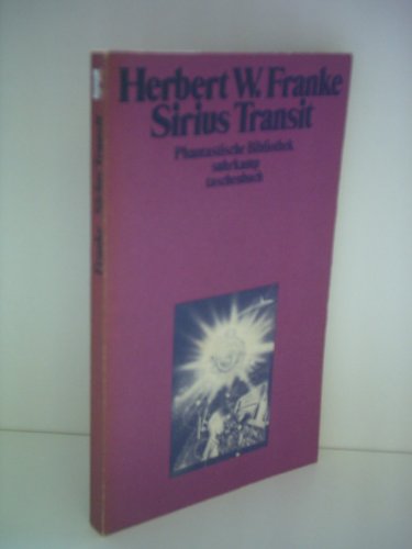 Sirius Transit. Science-fiction-Roman. - (=Suhrkamp-Taschenbuch, st 535 : Phantastische Bibliothek ; Band 30, herausgegeben von Franz Rottensteiner). - Franke, Herbert W.