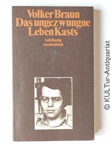 9783518370469: Das ungezwungne Leben Kasts (Suhrkamp Taschenbuch) (German Edition)