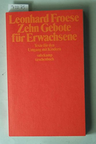 Beispielbild fr Zehn Gebote fr Erwachsene : Texte fr den Umgang mit Kindern. Zusammengestellt und mit einem Nachwort versehen von Leonhard Froese. zum Verkauf von Antiquariat KAMAS