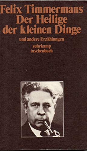 Der Heilige der kleinen Dinge. und andere ErzÃ¤hlungen (st, 611) (9783518371114) by Felix Timmermans