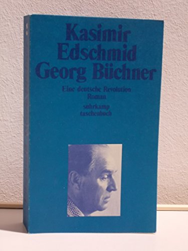 Georg Büchner. Eine deutsche Revolution. Roman. - Edschmid, Kasimir