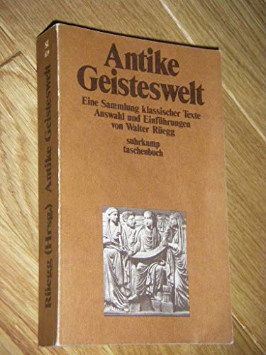 Antike Geisteswelt : e. Sammlung klass. Texte. - Rüegg, Walter [Hrsg.]