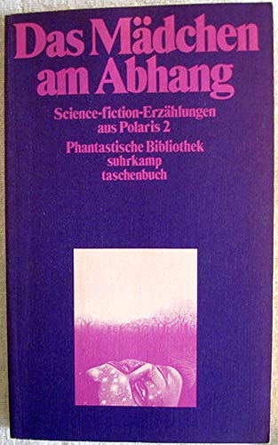 Stock image for Das Mdchen am Abhang Science-fiction-Erzhlungen aus Polaris ; 2 Suhrkamp-Taschenbcher ; Bd. 38 for sale by Hbner Einzelunternehmen