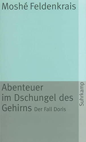 Abenteuer im Dschungel des Gehirns. Der Fall Doris. Übersetzung von Franz Wurm. - (=suhrkamp taschenbuch, st 429). - Feldenkrais, Moshe