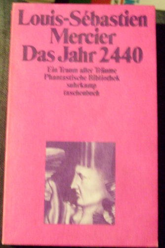 Das Jahr 2440 [zweitausendvierhundertvierzig], ein Traum aller Träume. Aus dem Französischen übertragen von Christian Felix Weisse. Hrsg., mit Erläuterungen und einem Nachwort versehen von Herbert Jaumann. - Mercier, Louis Sébastien