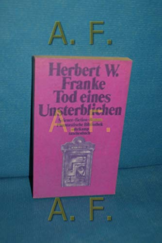 Tod eines Unsterblichen : Science-fiction-Roman / Herbert W. Franke; Phantastische Bibliothek ; Bd. 69, Suhrkamp Taschenbuch ; 772 - Franke, Herbert W.