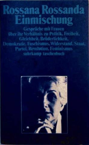 Beispielbild fr Einmischung. Gesprche mit Frauen ber ihr Verhltnis zu Politik, Freiheit, Gleichheit, Brderlichkeit, Demokratie, Faschismus, Widerstand, Staat, Partei, Revolution und Feminismus zum Verkauf von Versandantiquariat Felix Mcke