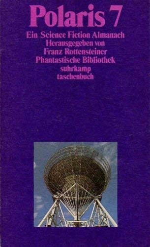 Polaris 7 - herausgegeben von Franz Rottensteiner ( Phantastische Bibliothek) - Lem / Ballard / Weisser / Pringle / Pagetti / Philmus / Zillig / .