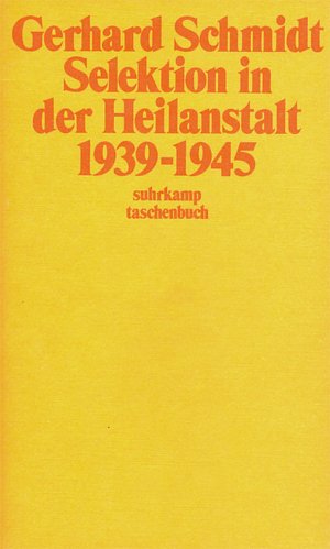 Selektion in der Heilanstalt 1939 - 1945 - Gerhard Schmidt