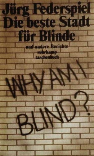 Die beste Stadt für Blinde und andere Berichte - suhrkamp taschenbuch Band 979 - Federspiel, Jürg