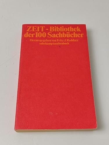 Die ZEIT-Bibliothek der 100 Sachbücher. Herausgegeben von Fritz J. Raddatz.