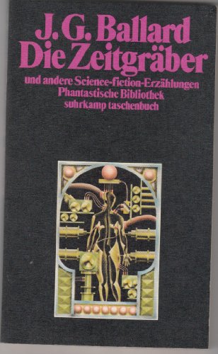 Die Zeitgräber und andere phantastische Erzählungen. ( Phantastische Bibliothek, 138). - James Gr. Ballard