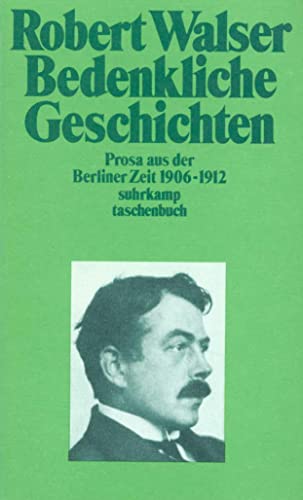 Sämtliche Werke in zwanzig Bänden: Fünfzehnter Band: Bedenkliche Geschichten. Prosa aus der Berliner Zeit. 1906-1912 (suhrkamp taschenbuch) - Greven, Jochen und Robert Walser