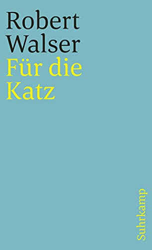 Für die Katz. Prosa aus der Berner Zeit. 1928-1933. - Robert Walser