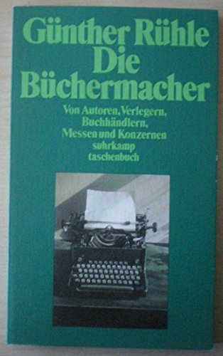 Die Büchermacher. Von Autoren, Verlegern, Buchhändlern, Messen und Konzernen. - (=Suhrkamp-Tasche...