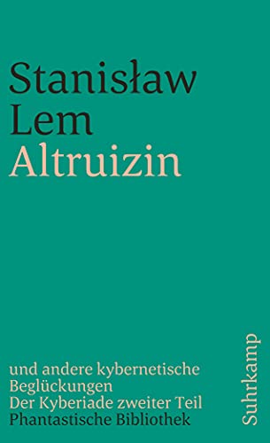 Altruizin und andere kybernetische Beglückungen - der Kyberiade zweiter Teil.