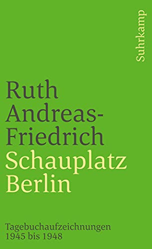 Beispielbild fr Schauplatz Berlin. Tagebuchaufzeichnungen 1945 bis 1948 (suhrkamp taschenbuch) (Taschenbuch) von Ruth Andreas-Friedrich (Autor) zum Verkauf von Nietzsche-Buchhandlung OHG