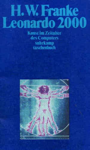 [Leonardo zweitausend] ; Leonardo 2000 : Kunst im Zeitalter d. Computers. Suhrkamp Taschenbuch ; 1351 - FRANKE, Herbert W.