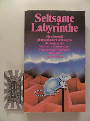 Stock image for Seltsame Labyrinthe: Eine Auswahl phantastischer Erzhlungen. Reihe: Die phantastische Bibliothek Band 198. for sale by Antiquariat Mercurius