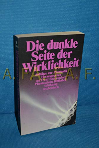 9783518379448: Die Dunkle Seite der Wirklichkeit: Aufsätze zur Phantastik (Phantastische Bibliothek) (German Edition)