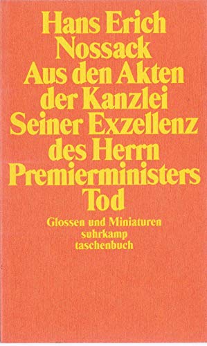 9783518379684: Aus den Akten der Kanzlei seiner Exzellenz des Herrn Premierministers Tod: Glossen und Miniaturen (Suhrkamp Taschenbuch)