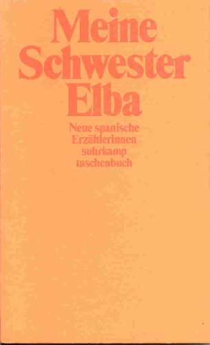 Stock image for Meine Schwester Elba. Neue spanische Erzählerinnen. for sale by Antiquariat & Verlag Jenior