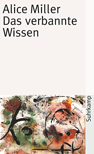 Das verbannte Wissen - Alice Miller