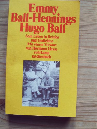 9783518383117: Hugo Ball: Sein Leben in Briefen und Gedichten: 1811
