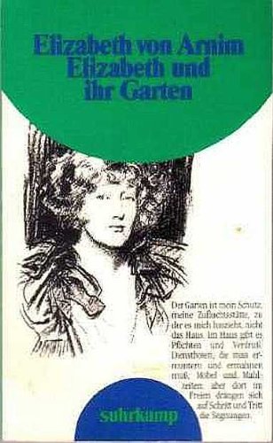 Elizabeth und ihr Garten : Roman. Elizabeth von Arnim. Aus dem Engl. von Adelheid Dormagen / Suhrkamp-Taschenbuch ; 1902 - Arnim, Mary Annette von