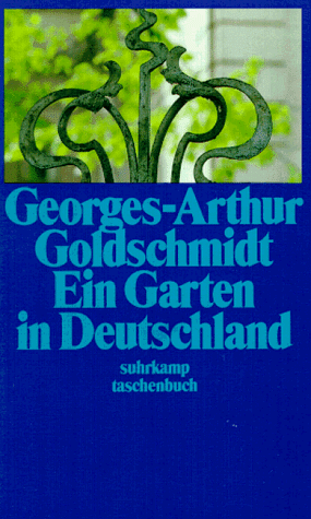 Ein Garten in Deutschland : Erzählung. Aus dem Franz. von Eugen Helmlé / Suhrkamp Taschenbuch ; 1925 - Goldschmidt, Georges-Arthur