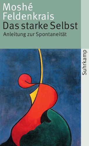 Imagen de archivo de Das starke Selbst: Anleitung zur Spontaneitt (suhrkamp taschenbuch) a la venta por medimops