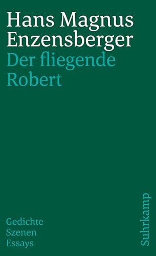 9783518384626: Der Fliegende Robert: Gedichte. Szenen. Essays