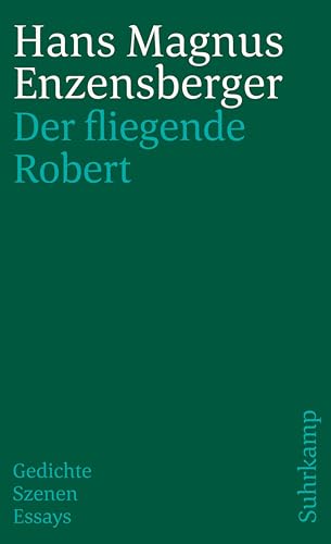 Imagen de archivo de Der Fliegende Robert: Gedichte Szenen Essays (suhrkamp taschenbuch) a la venta por Nietzsche-Buchhandlung OHG