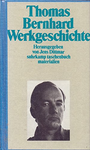 Thomas Bernhard Werkgeschichte. Herausgegeben von Jens Dittmar.