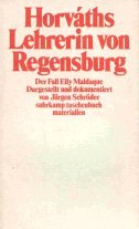 Beispielbild fr Horvaths Lehrerin von Regensburg. Der Fall Elly Maldaque. zum Verkauf von medimops