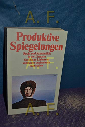 9783518385807: Produktive Spiegelungen: Recht und Kriminalität in der Literatur (Suhrkamp Taschenbuch) (German Edition)