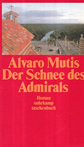 Der Schnee des Admirals. Roman. Aus dem kolumbianischen Spanisch von Katharina Posada. 1. Band einer Trilogie. - Mutis, Álvaro