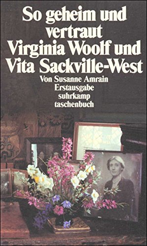 So geheim und vertraut: Virginia Woolf und Vita Sackville-West (suhrkamp taschenbuch) Amrain, Susanne. - Amrain, Susanne