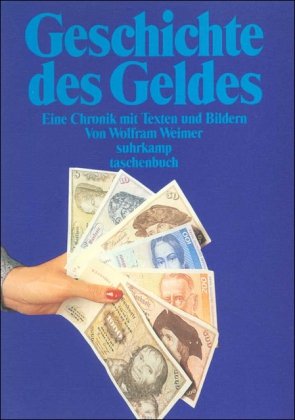 Geschichte des Geldes : eine Chronik mit Texten und Bildern. Wolfram Weimer / Suhrkamp Taschenbuch ; 2307 - Weimer, Wolfram (Hrg.)