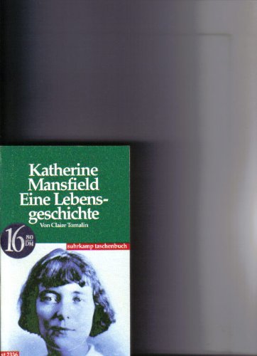 Katherine Mansfield.Eine Lebensgeschichte. Aus dem Englischen von Eike Schönfeld. st 2336 - Tomalin,Claire
