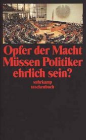 Beispielbild fr Opfer der Macht. Müssen Politiker ehrlich sein? von Kemper, Peter zum Verkauf von Nietzsche-Buchhandlung OHG