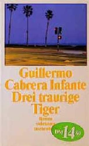 9783518389362: Drei traurige Tiger: Roman. Aus dem kubanischen Spanisch von Wilfried Bhringer (suhrkamp taschenbuch) - Cabrera Infante, Guillermo