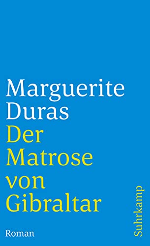 Der Matrose von Gibraltar. Roman. Aus dem Französischen von Maria Dessauer. Originaltitel: Le marin de Gibraltar - (=Suhrkamp-Taschenbuch, st 3103). - Duras, Marguerite