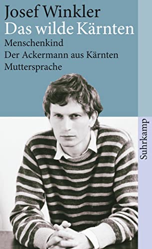 Beispielbild fr Das wilde Krnten: Menschenkind. Der Ackermann aus Krnten. Muttersprache. Drei Romane (suhrkamp taschenbuch) zum Verkauf von medimops