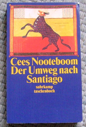 Der Umweg nach Santiago. (9783518390535) by Nooteboom, Cees; Sassen, Simone