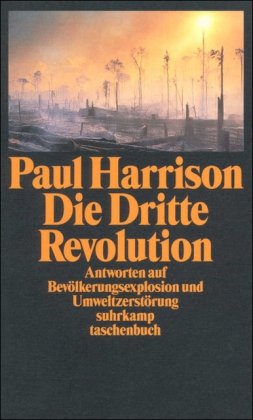 Die Dritte Revolution: Antworten auf BevÃ lkerungsexplosion und UmweltzerstÃ rung (suhrkamp taschenbuch) (Taschenbuch) von Paul Harrison (Autor), Anette Kayser (Ãœbersetzer) - Paul Harrison