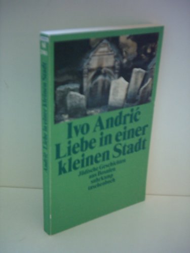 Liebe in einer kleinen Stadt: Jüdische Geschichten aus Bosnien - Andric, Ivo