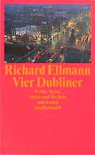 Vier Dubliner: Wilde, Yeats, Joyce und Beckett (suhrkamp taschenbuch) (9783518391846) by Richard Ellmann