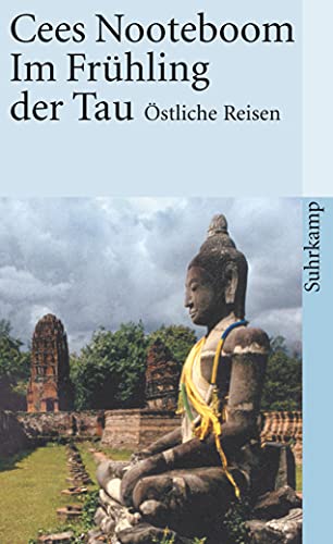 Im FrÃ¼hling der Tau. Ã–stliche Reisen. (9783518392737) by Nooteboom, Cees