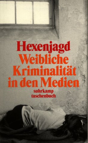 Hexenjagd: Weibliche Kriminalität in den Medien